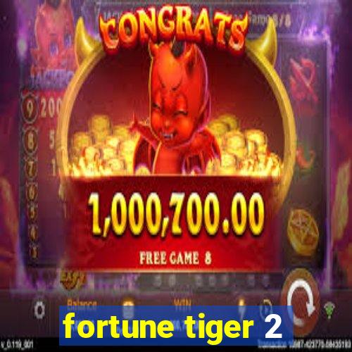 fortune tiger 2